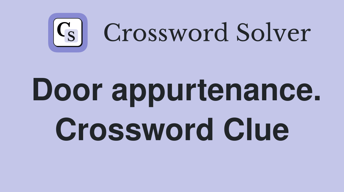 Door appurtenance. Crossword Clue