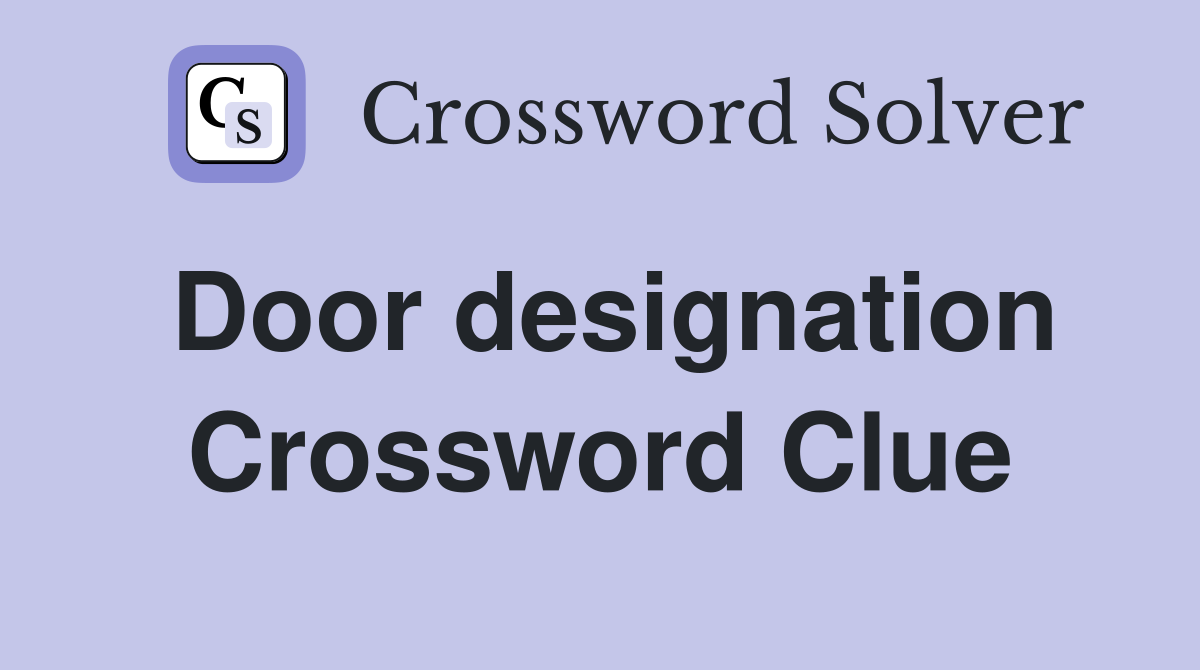 Door designation Crossword Clue