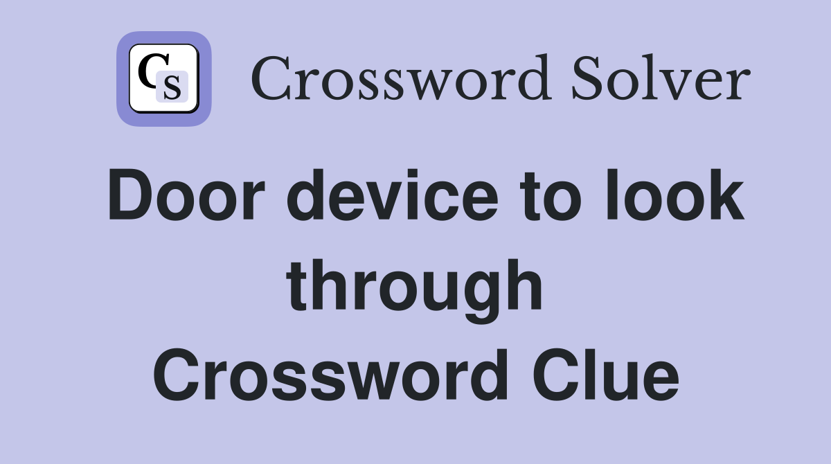 Door device to look through Crossword Clue