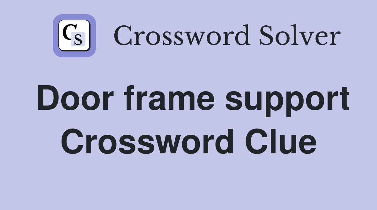 Door frame support Crossword Clue