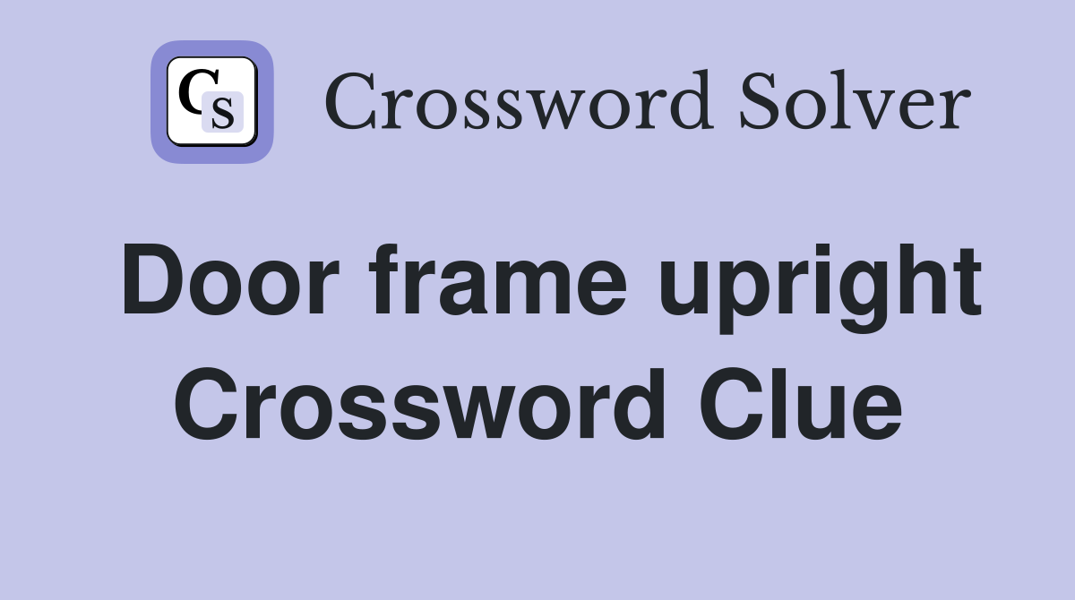 Door frame upright Crossword Clue