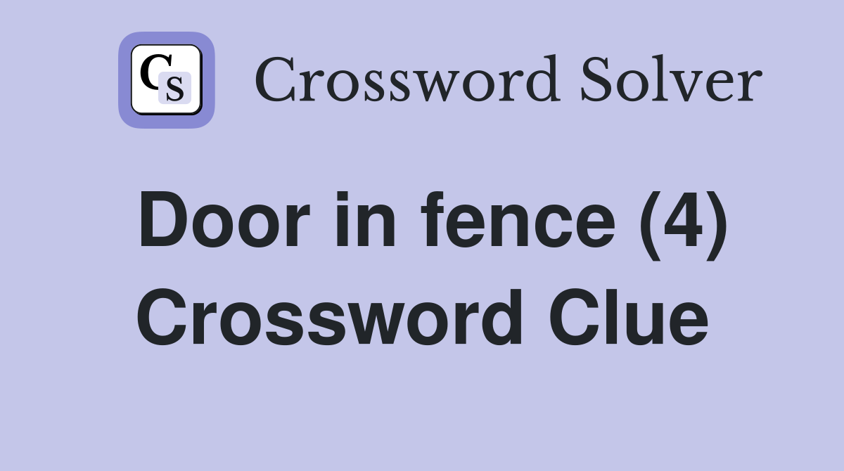 Door in fence (4) Crossword Clue