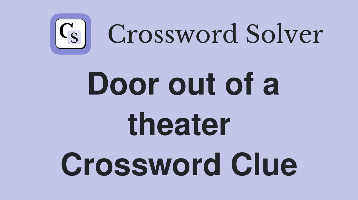 Door out of a theater Crossword Clue