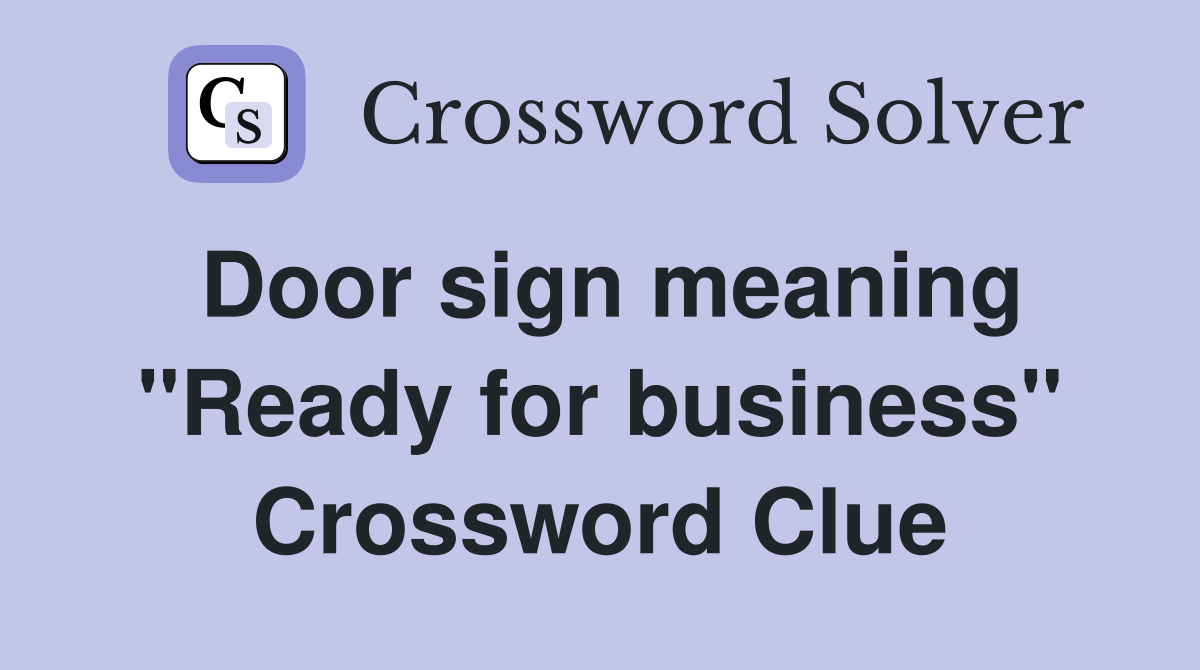 Door sign meaning "Ready for business" Crossword Clue