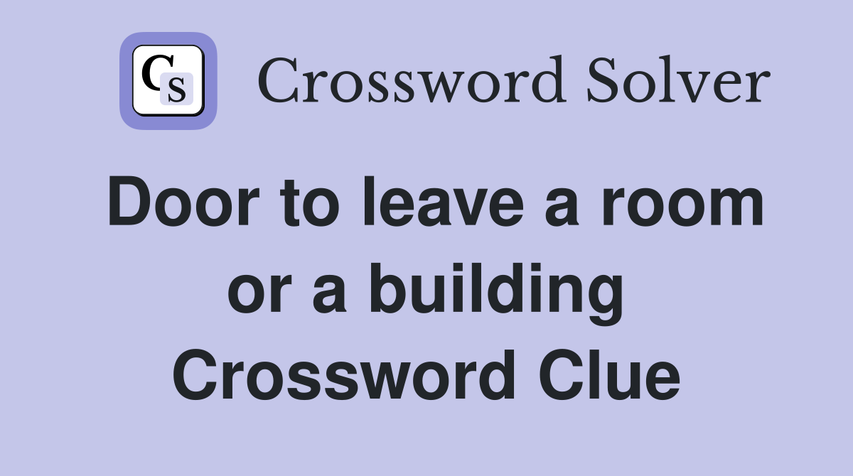 Door to leave a room or a building Crossword Clue
