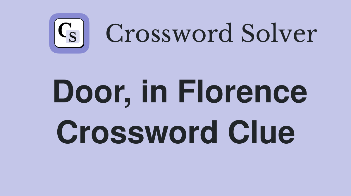 Door, in Florence Crossword Clue