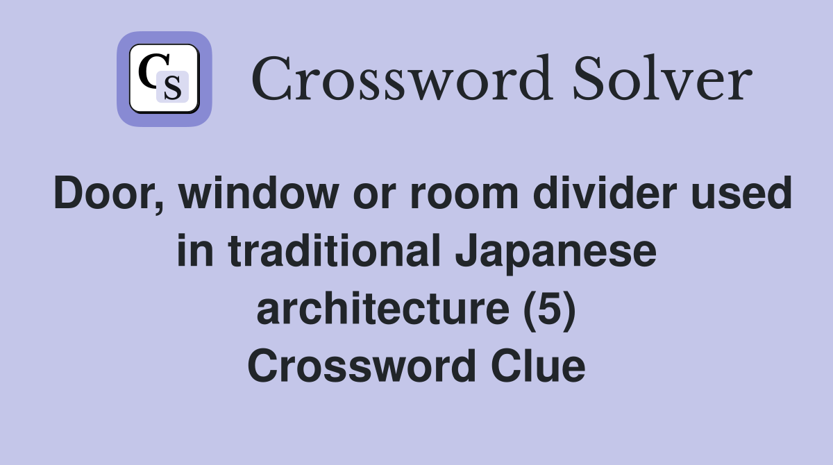 Door, window or room divider used in traditional Japanese architecture (5) Crossword Clue