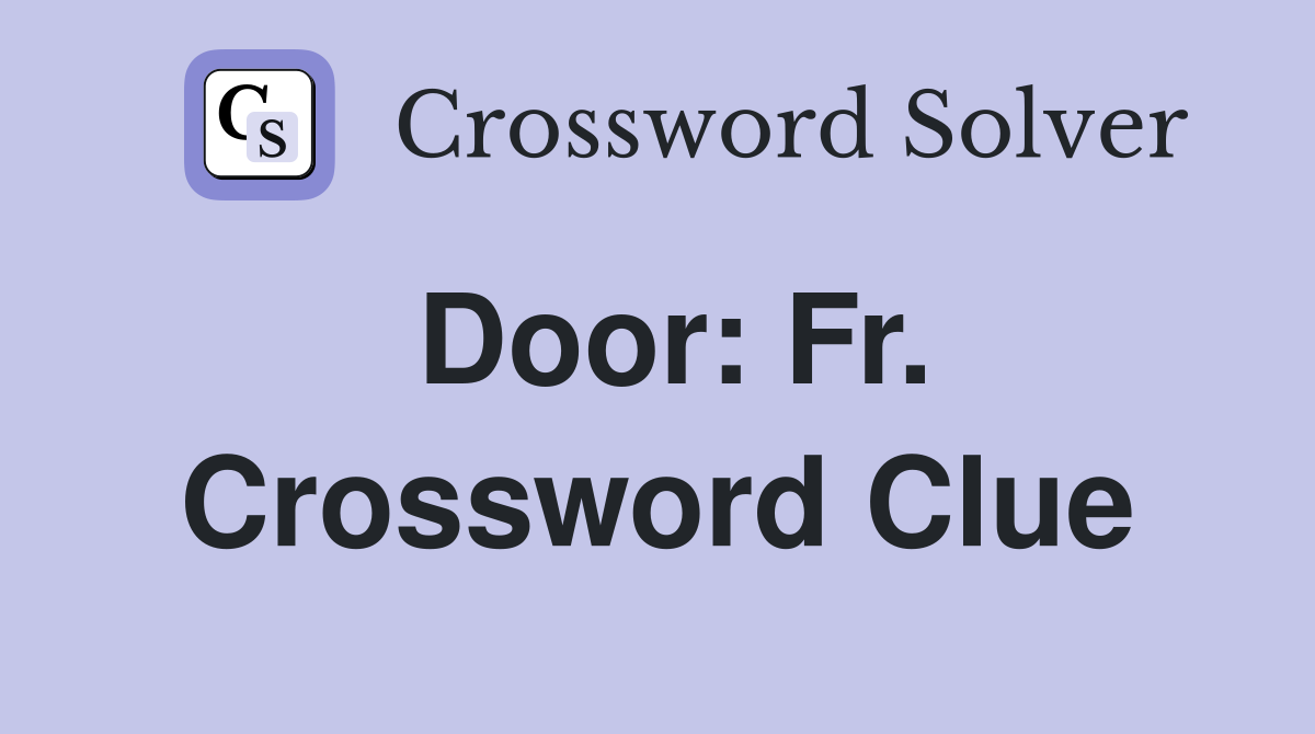 Door: Fr. Crossword Clue