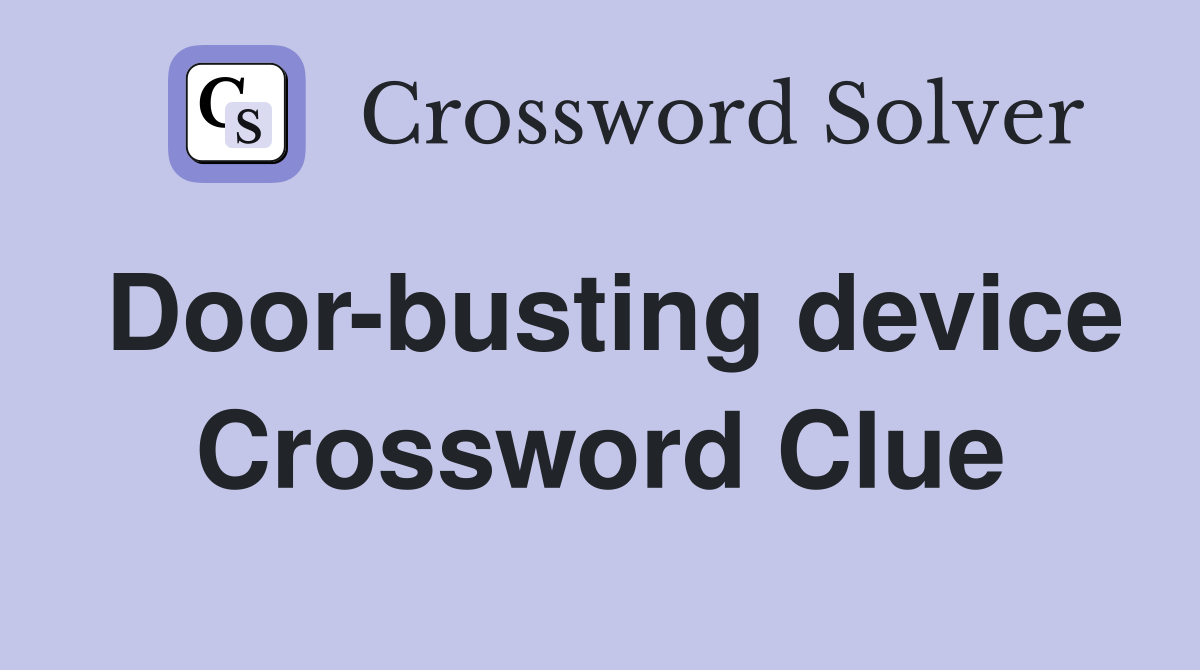 Door-busting device Crossword Clue