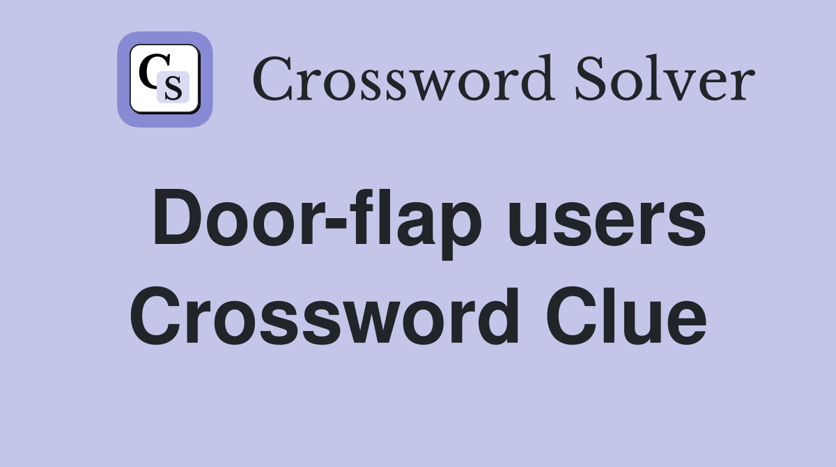 Door-flap users Crossword Clue