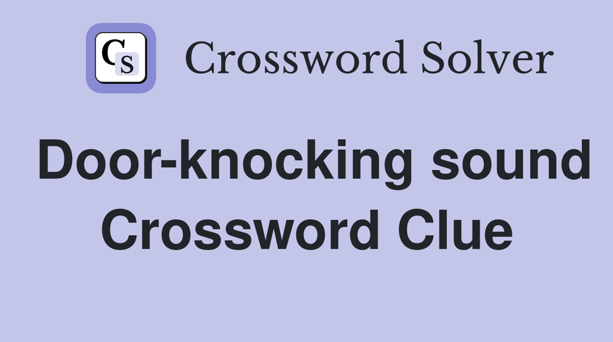Door-knocking sound Crossword Clue