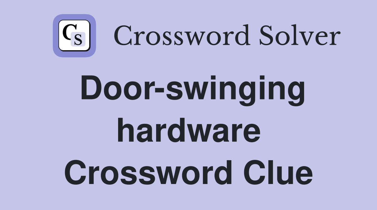 Door-swinging hardware Crossword Clue