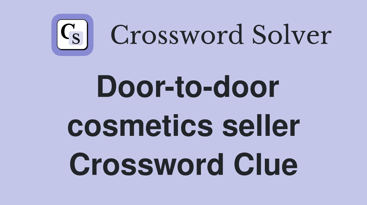 Door-to-door cosmetics seller Crossword Clue