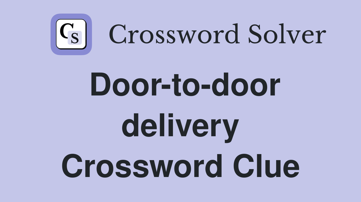 Door-to-door delivery Crossword Clue