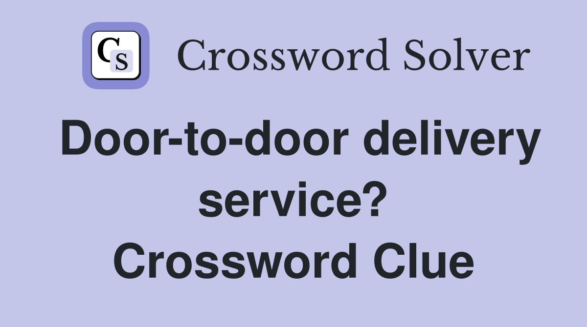 Door-to-door delivery service? Crossword Clue