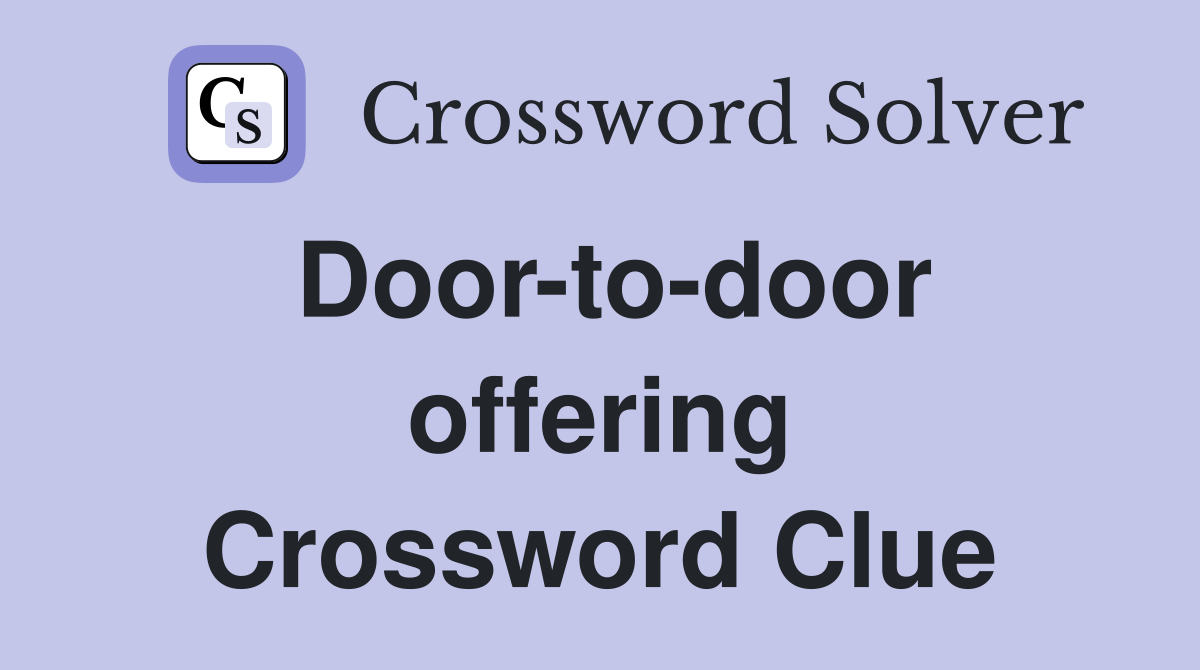 Door-to-door offering Crossword Clue