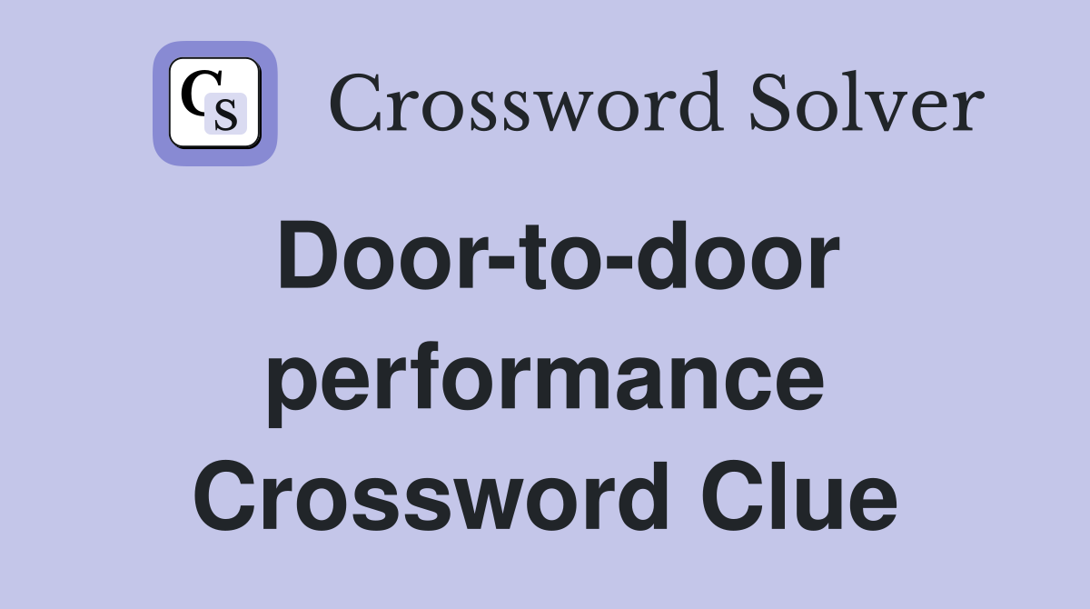 Door-to-door performance Crossword Clue