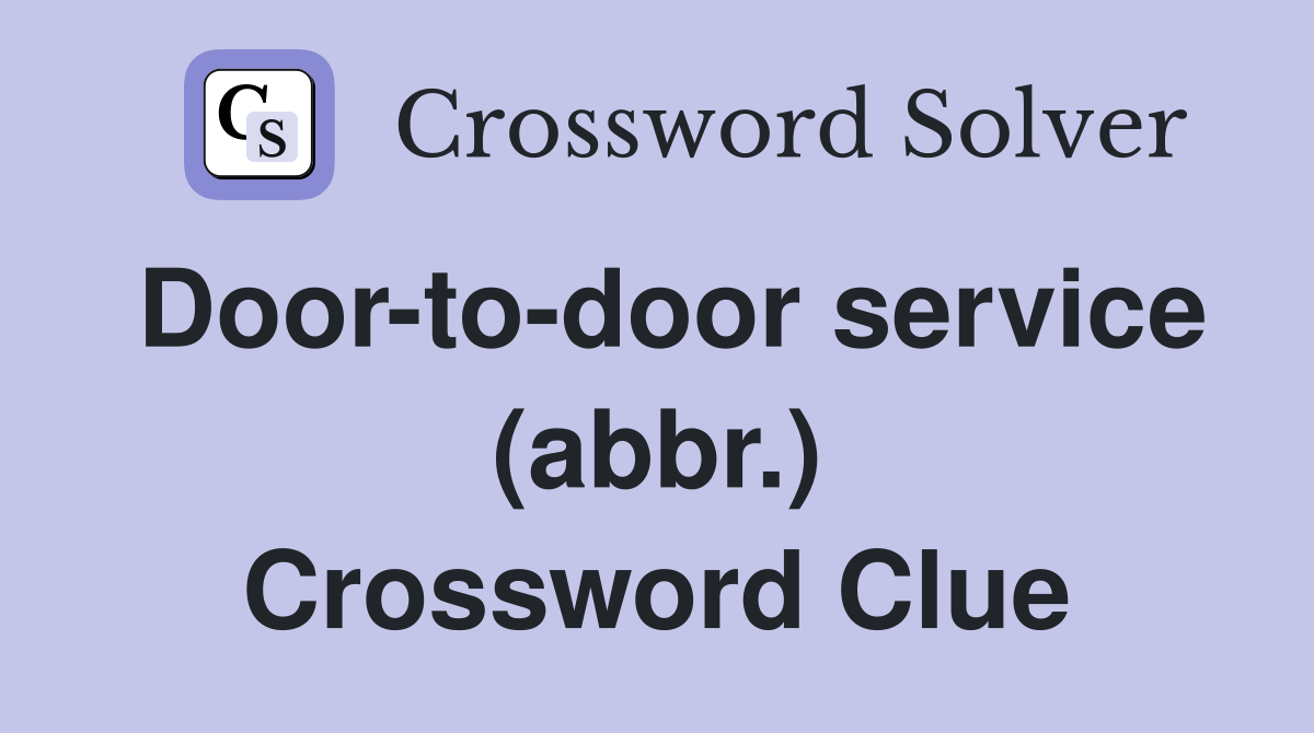Door-to-door service (abbr.) Crossword Clue