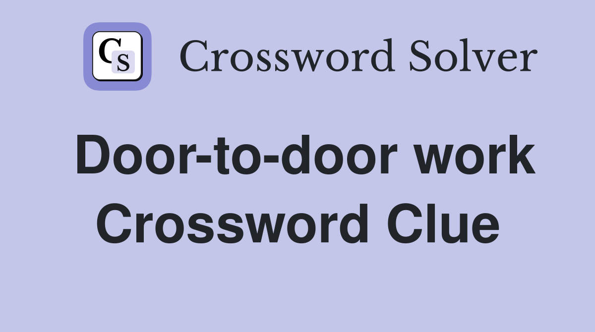 Door-to-door work Crossword Clue