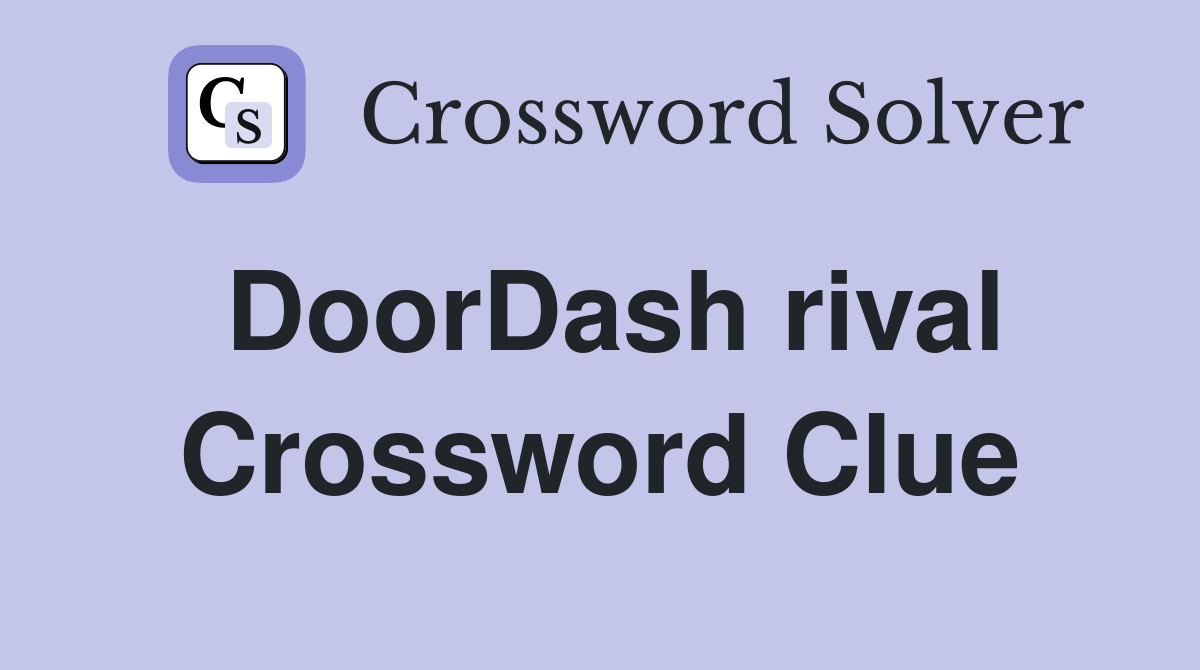 DoorDash rival Crossword Clue