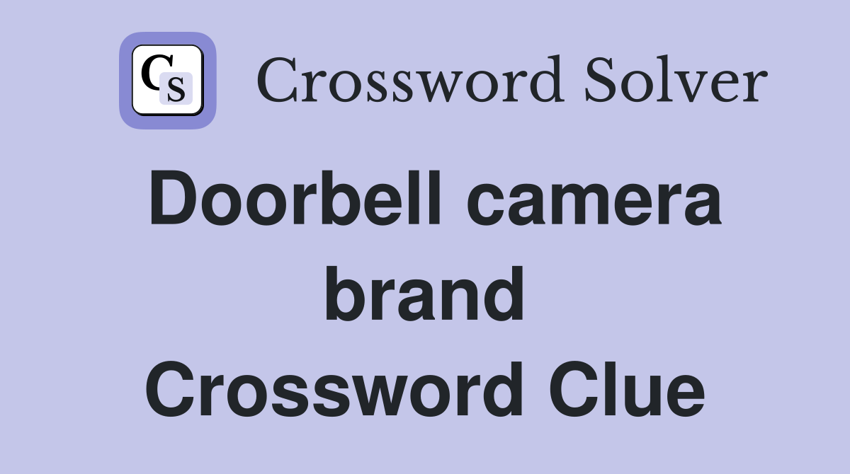 Doorbell camera brand Crossword Clue