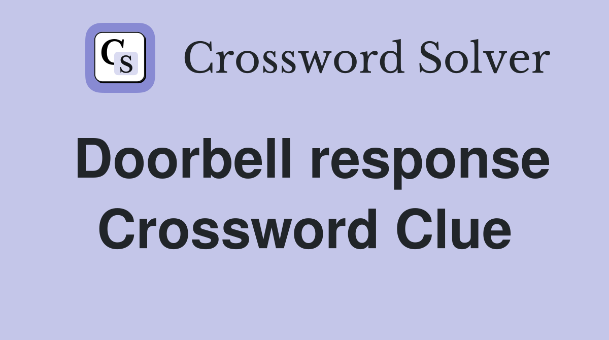 Doorbell response Crossword Clue