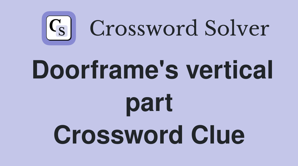 Doorframe's vertical part Crossword Clue