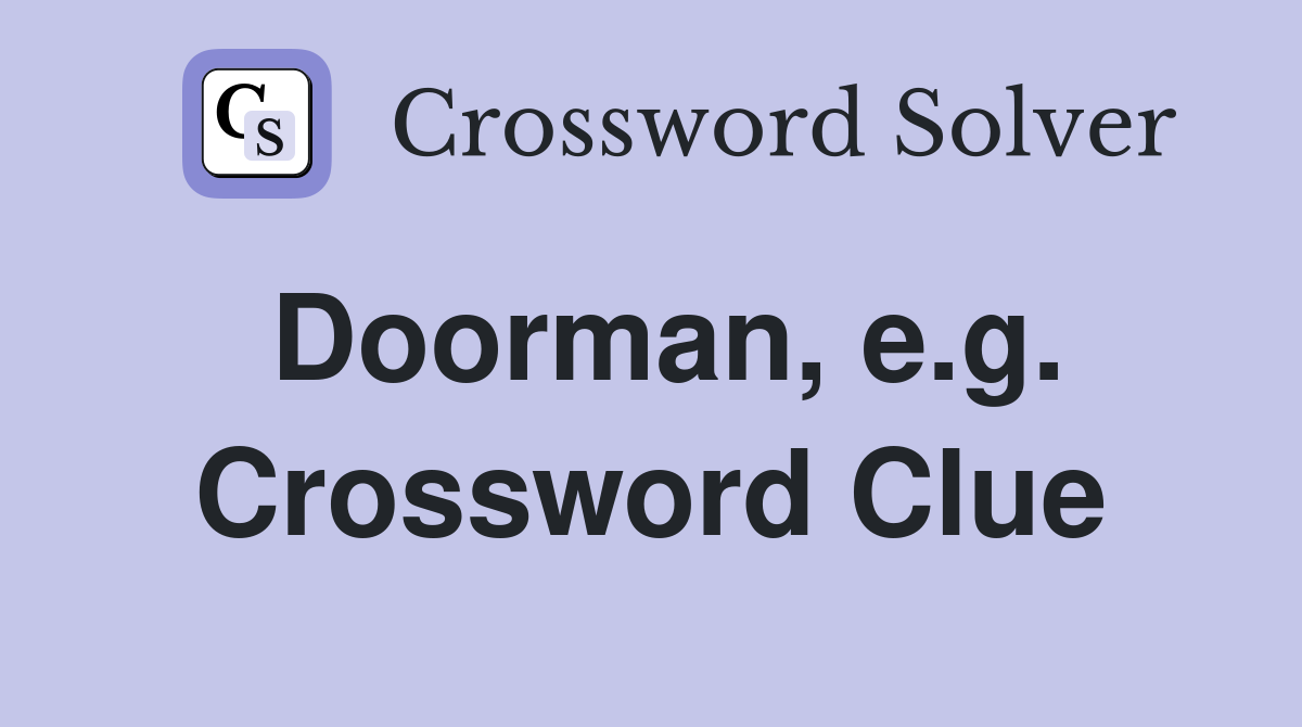 Doorman, e.g. Crossword Clue
