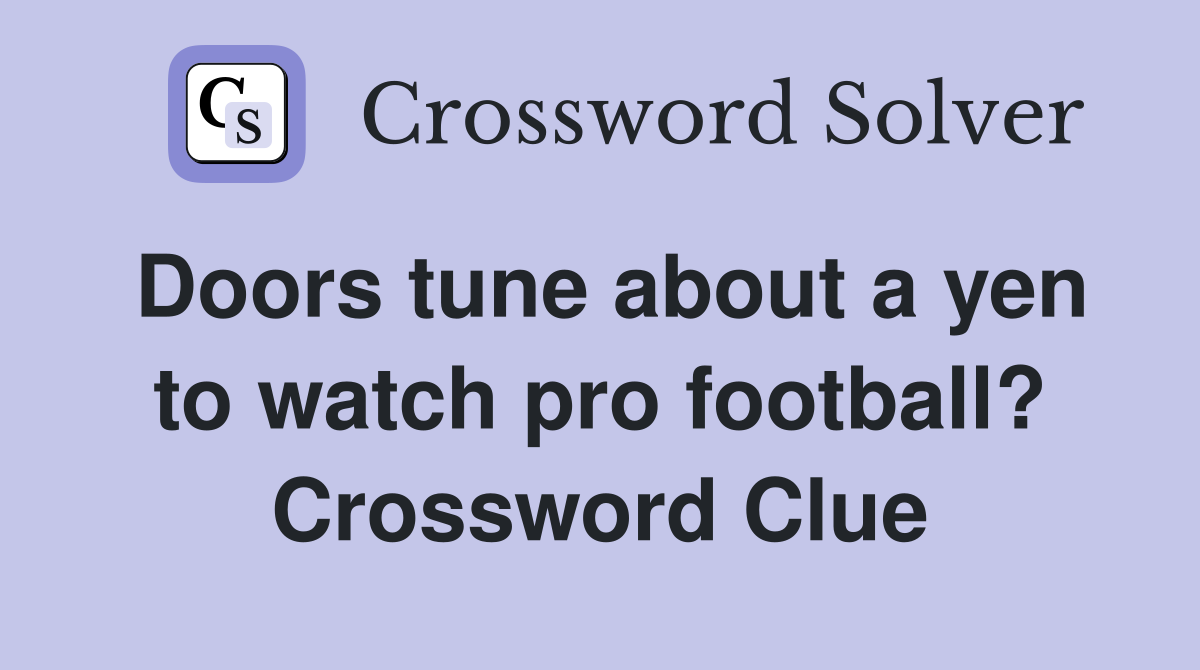Doors tune about a yen to watch pro football? Crossword Clue