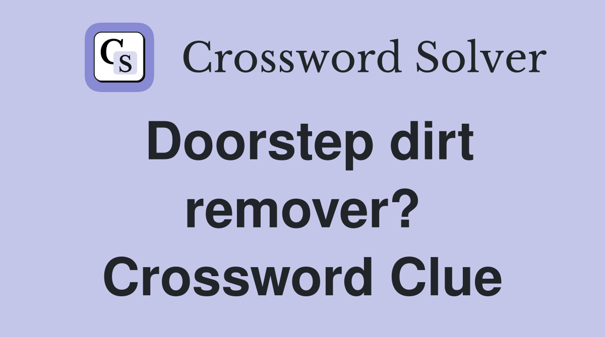 Doorstep dirt remover? Crossword Clue