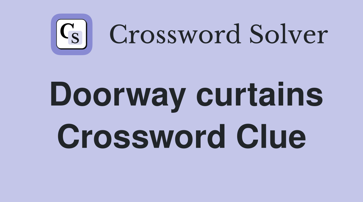 Doorway curtains Crossword Clue