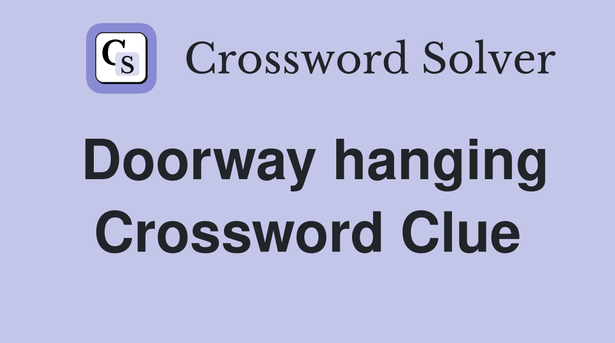 Doorway hanging Crossword Clue