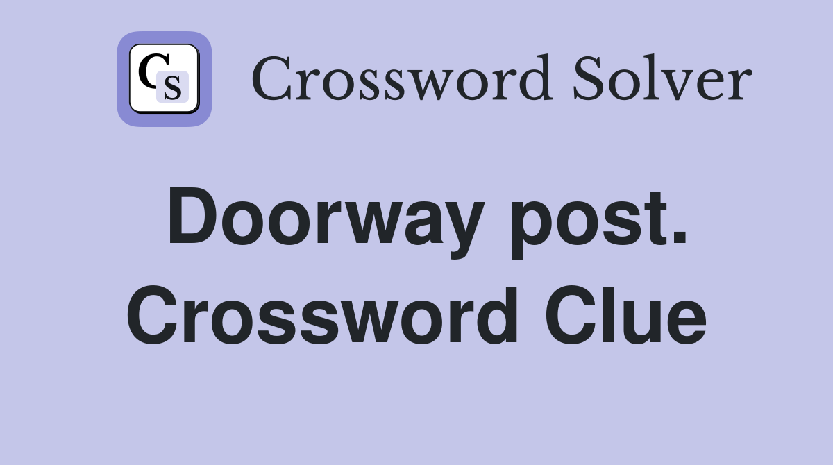 Doorway post. Crossword Clue