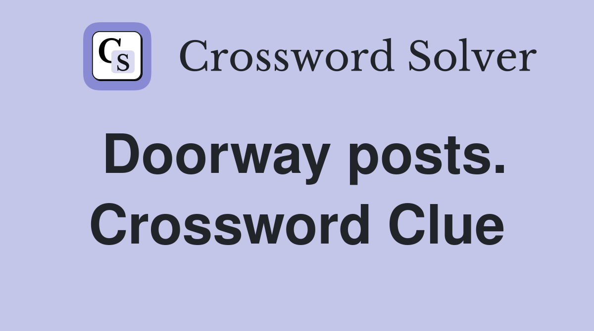 Doorway posts. Crossword Clue