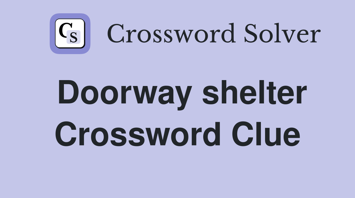 Doorway shelter Crossword Clue