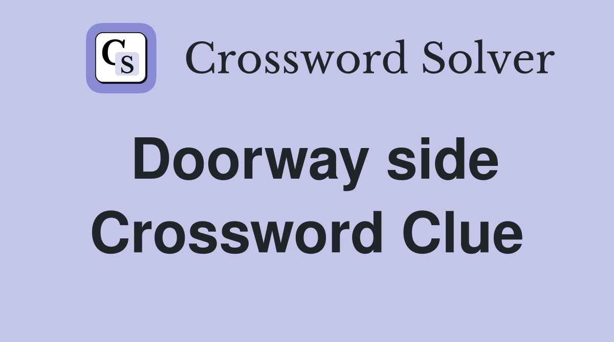 Doorway side Crossword Clue