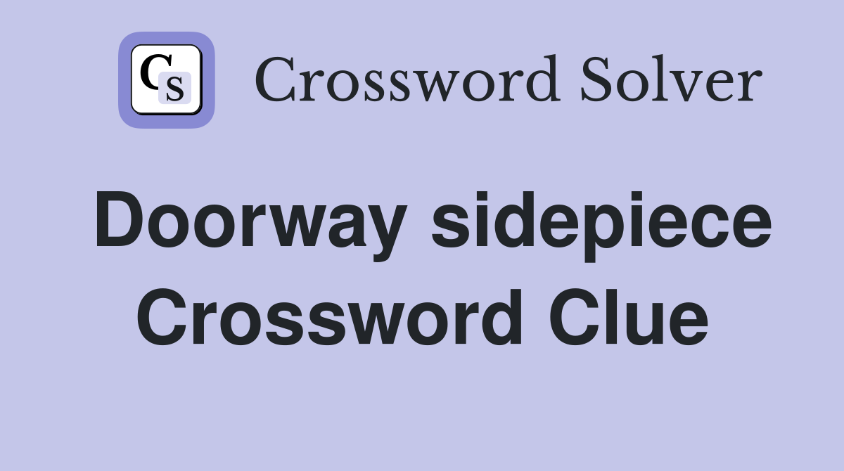 Doorway sidepiece Crossword Clue
