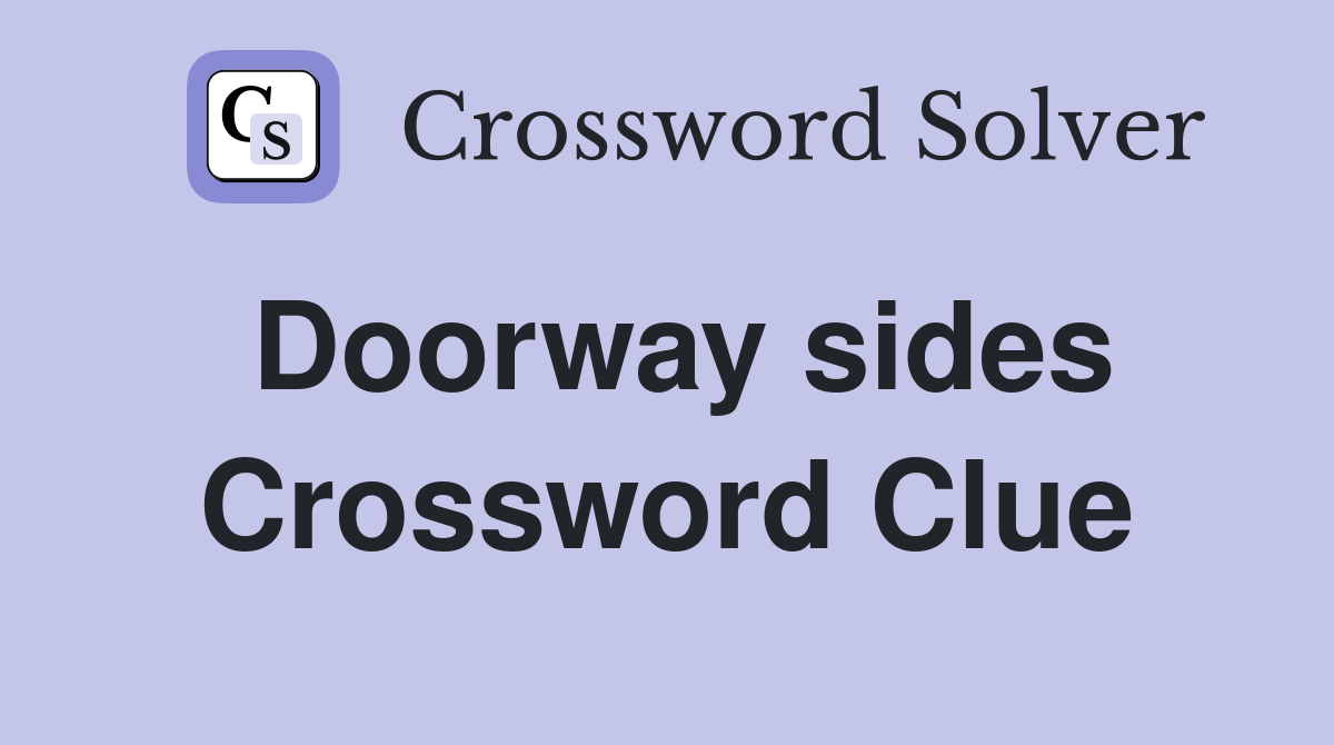 Doorway sides Crossword Clue