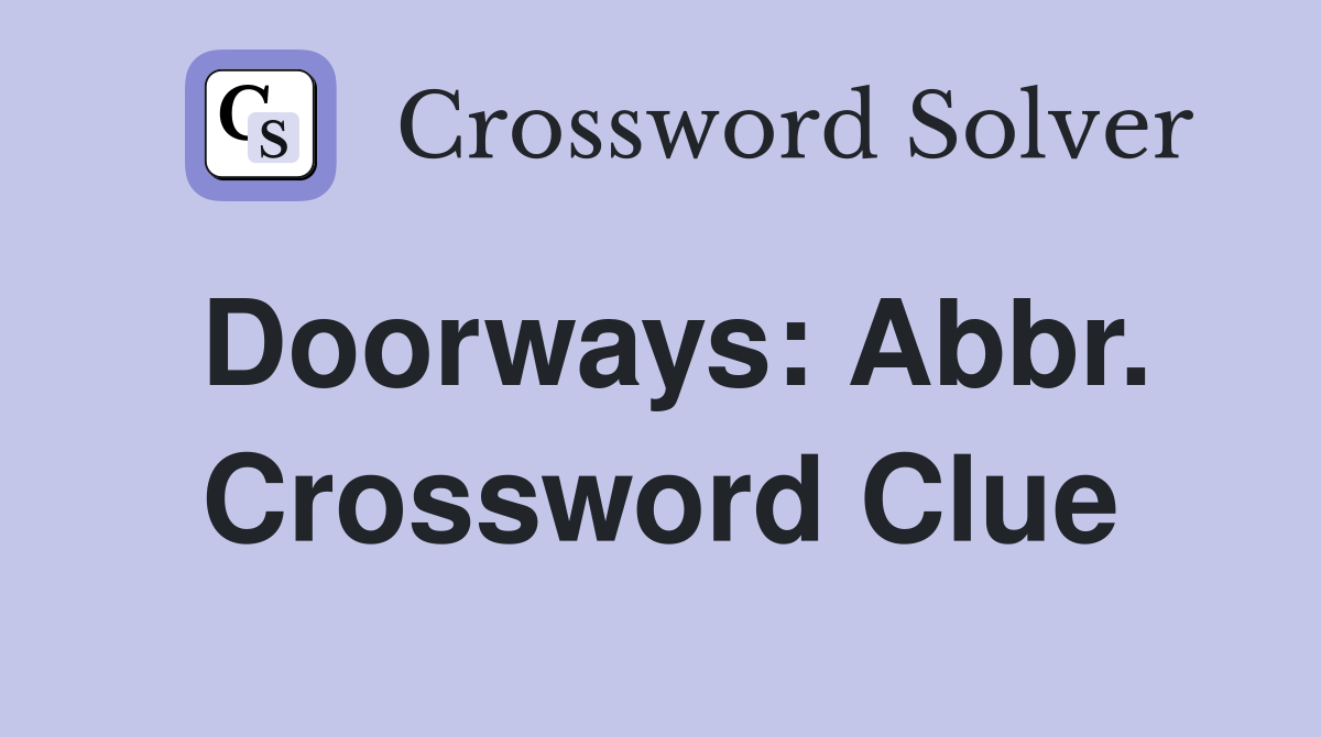 Doorways: Abbr. Crossword Clue