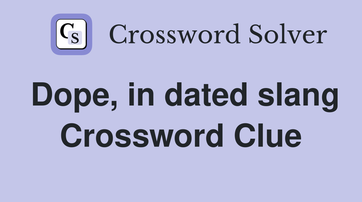 Dope, in dated slang Crossword Clue