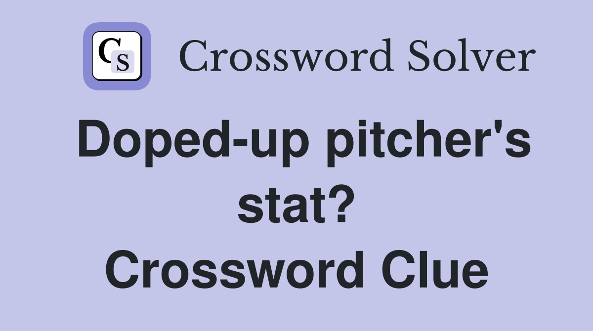 Doped-up pitcher's stat? Crossword Clue