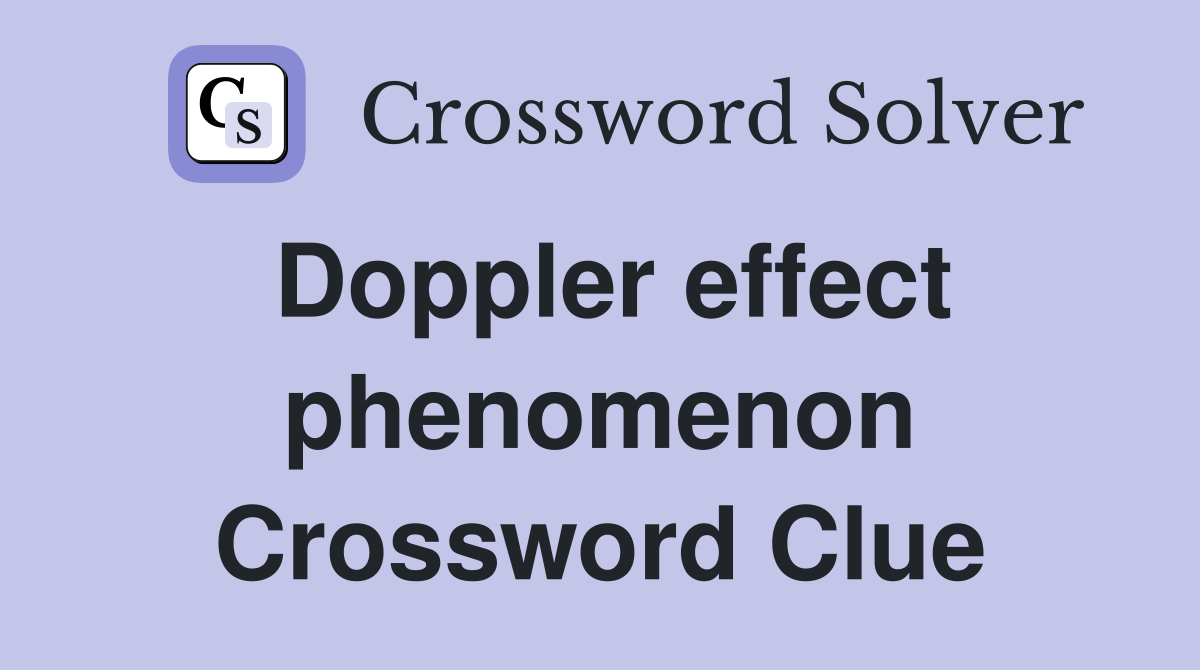 Doppler effect phenomenon Crossword Clue