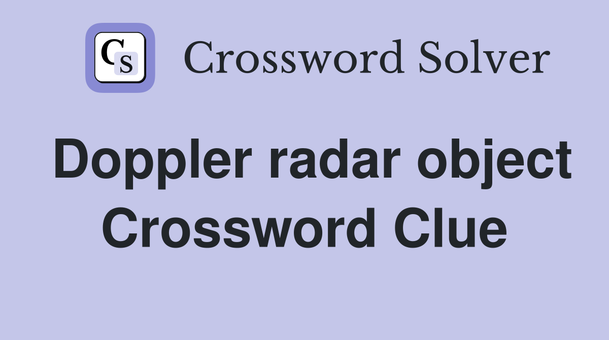 Doppler radar object Crossword Clue
