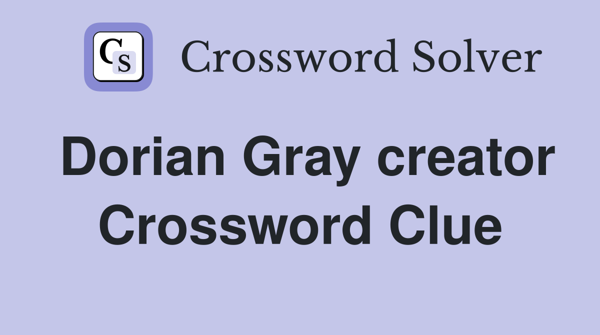 Dorian Gray creator Crossword Clue