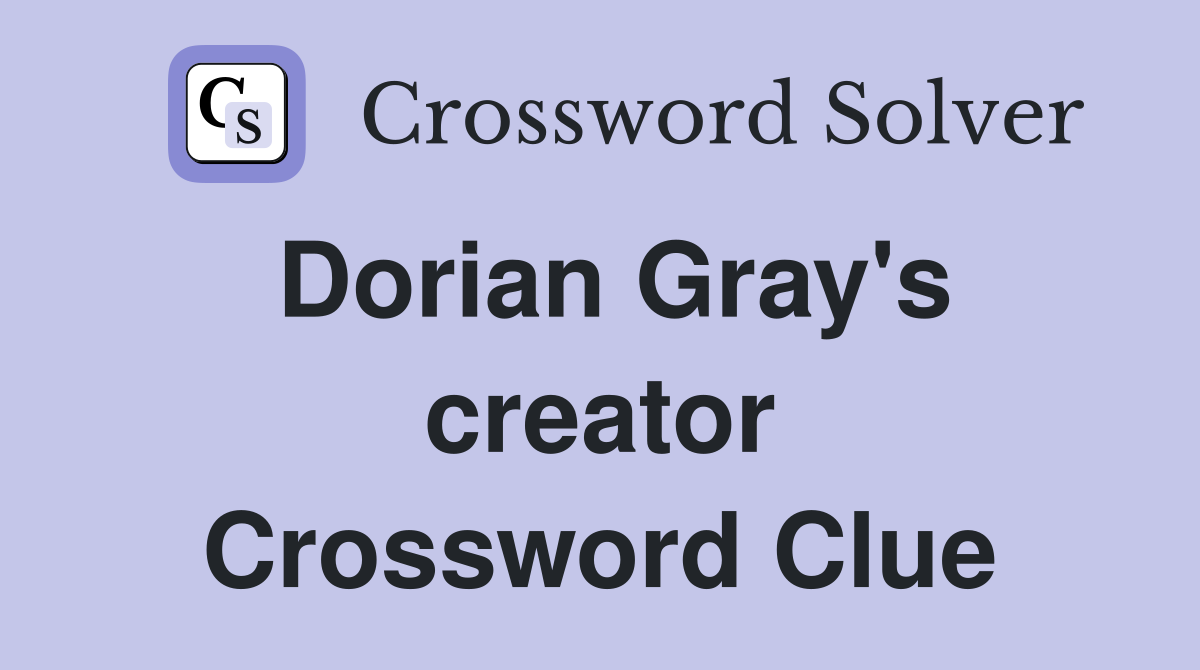 Dorian Gray's creator Crossword Clue