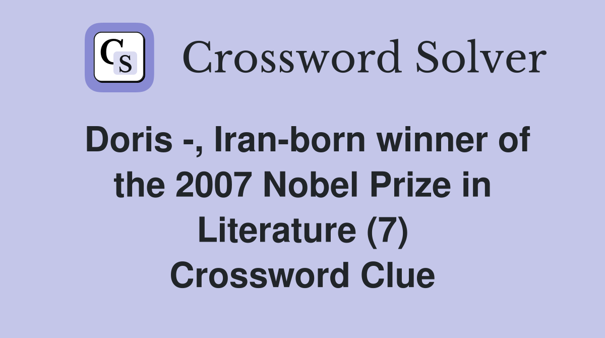 Doris -, Iran-born winner of the 2007 Nobel Prize in Literature (7) Crossword Clue