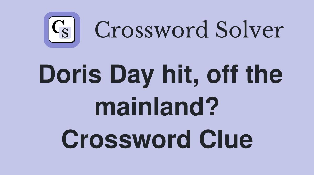 Doris Day hit, off the mainland? Crossword Clue