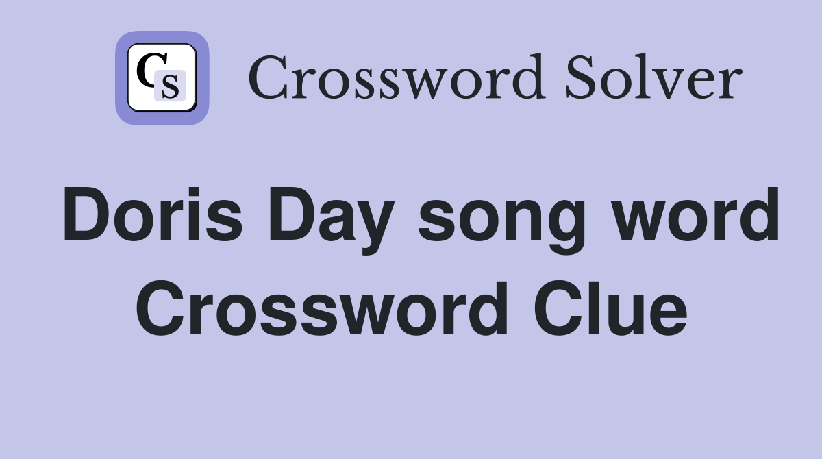 Doris Day song word Crossword Clue