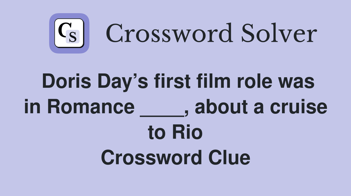 Doris Day’s first film role was in Romance ____, about a cruise to Rio Crossword Clue