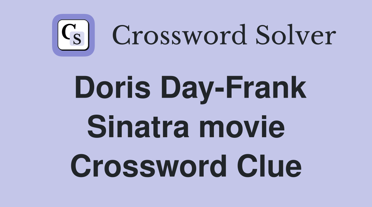 Doris Day-Frank Sinatra movie Crossword Clue